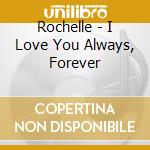Rochelle - I Love You Always, Forever cd