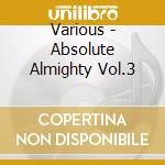 Various - Absolute Almighty Vol.3 cd