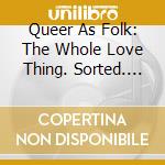 Queer As Folk: The Whole Love Thing. Sorted. (Music From The Television Series ) (2 Cd) cd