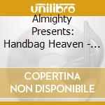 Almighty Presents: Handbag Heaven - Let This Feeling (The Belle Lawrence Collection) / Various (2 Cd) cd