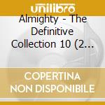 Almighty - The Definitive Collection 10 (2 Cd) cd