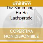 Div Stimmung - Ha-Ha Lachparade cd
