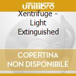 Xentrifuge - Light Extinguished cd