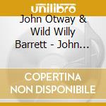 John Otway & Wild Willy Barrett - John Otway & Wild Willy Barrett cd