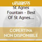 St Agnes Fountain - Best Of St Agnes Fountain,The (2 Cd)