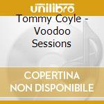 Tommy Coyle - Voodoo Sessions cd