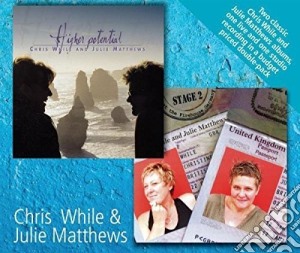 Chris While & Julie Matthews - Higher Potential/Stage 2 cd musicale di Chris While & Julie Matthews