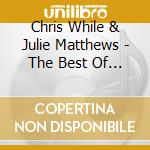 Chris While & Julie Matthews - The Best Of Chris While And Julie Matthews Vol. 2 cd musicale di Chris While And Julie Matthews
