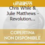 Chris While & Julie Matthews - Revolution Calls cd