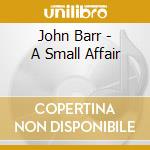 John Barr - A Small Affair cd