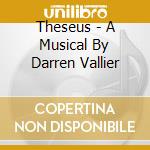 Theseus - A Musical By Darren Vallier cd