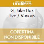 Gi Juke Box Jive / Various cd musicale di A/V