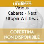 Vicious Cabaret - Next Utopia Will Be Better cd
