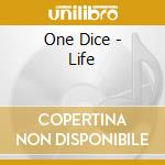 One Dice - Life cd