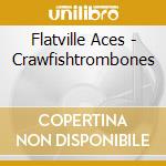 Flatville Aces - Crawfishtrombones cd