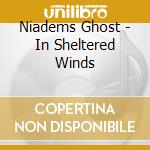 Niadems Ghost - In Sheltered Winds cd