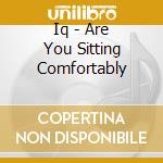 Iq - Are You Sitting Comfortably cd musicale di IQ