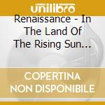 Renaissance - In The Land Of The Rising Sun - Live In Japan 2001 (2 Cd) cd