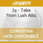 Iq - Tales From Lush Attic cd