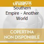 Southern Empire - Another World cd musicale