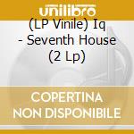 (LP Vinile) Iq - Seventh House (2 Lp) lp vinile di Iq