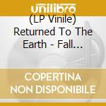 (LP Vinile) Returned To The Earth - Fall Of The Watcher vinile