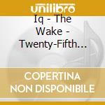 Iq - The Wake - Twenty-Fifth Anniversary Deluxe Edition (2 Cd) cd