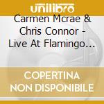 Carmen Mcrae & Chris Connor - Live At Flamingo Club cd
