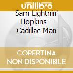 Sam Lightnin' Hopkins - Cadillac Man cd