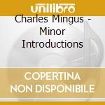 Charles Mingus - Minor Introductions cd