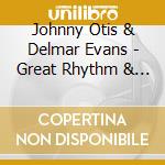 Johnny Otis & Delmar Evans - Great Rhythm & Blues cd musicale di Johnny Otis & Delmar Evans