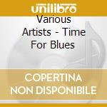 Various Artists - Time For Blues cd