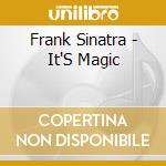 Frank Sinatra - It'S Magic cd musicale di Frank Sinatra