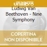 Ludwig Van Beethoven - Nine Symphony cd musicale di Ludwig Van Beethoven