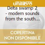 Delta swamp 2 - modern sounds from the south 1968-1975 cd