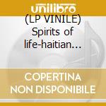 (LP VINILE) Spirits of life-haitian voodoo cd