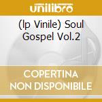 (lp Vinile) Soul Gospel Vol.2 lp vinile di AA.VV.