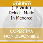 (LP Vinile) Rekid - Made In Menorca