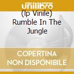 (lp Vinile) Rumble In The Jungle cd