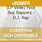 (LP Vinile) Poor Boy Rappers - D.J. Rap lp vinile di Poor Boy Rappers