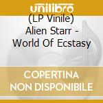 (LP Vinile) Alien Starr - World Of Ecstasy vinile