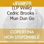 (LP Vinile) Cedric Brooks - Mun Dun Go lp vinile