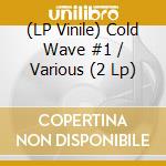 (LP Vinile) Cold Wave #1 / Various (2 Lp) vinile
