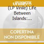 (LP Vinile) Life Between Islands: Soundsystem Culture - Black Musical Expression In The UK 1973-2006 / Various (3 Lp) lp vinile