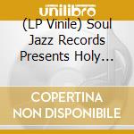 (LP Vinile) Soul Jazz Records Presents Holy Church Of The Ecstatic Soul / Various lp vinile