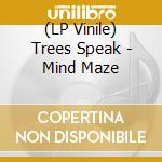 (LP Vinile) Trees Speak - Mind Maze vinile