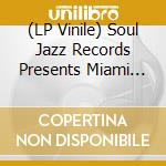 (LP Vinile) Soul Jazz Records Presents Miami Sound Rare Funk & Soul From Miami / Various lp vinile