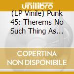 (LP Vinile) Punk 45: Therems No Such Thing As Society / Various (2 Lp) lp vinile