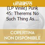 (LP Vinile) Punk 45: Therems No Such Thing As Society / Various (2 Lp) vinile