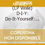 (LP Vinile) D-I-Y: Do-It-Yourself: Punk, Post Punk, Punk Fund & Beyond / Various vinile